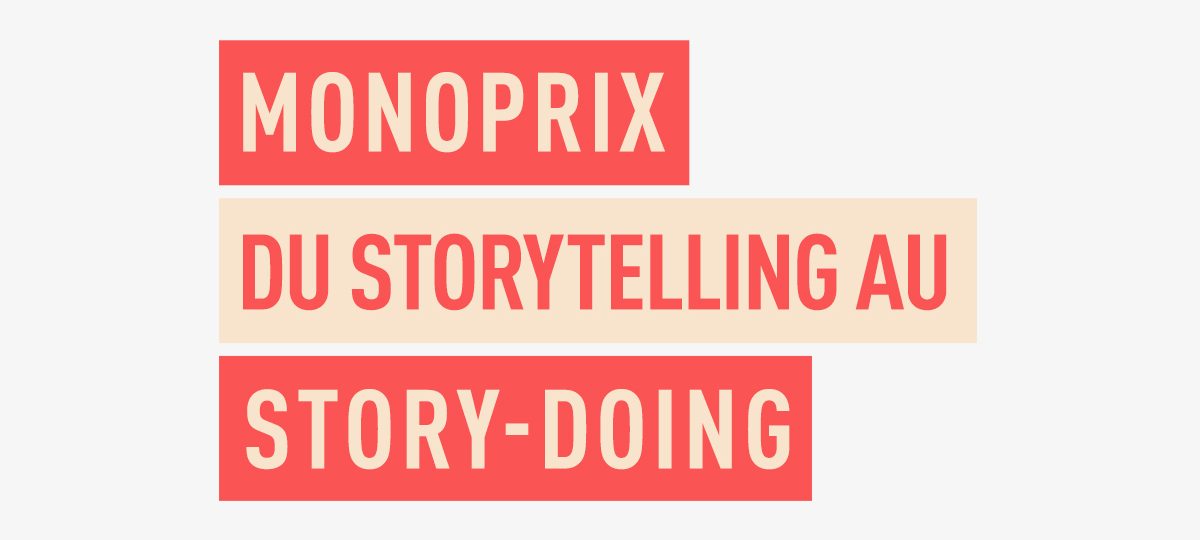 Monoprix du storytelling au storydoing
